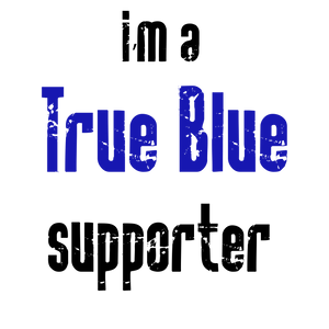 Sticker - I AM A TRUE BLUE SUPPORTER